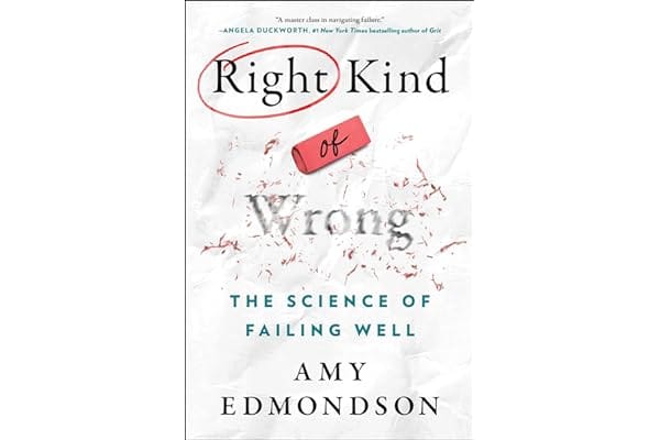 Book report: "Right Kind of Wrong" by Dr. Amy Edmondson